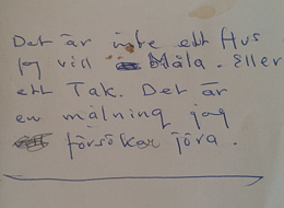 Det är inte ett hus jag vill måla, eller ett tak. Det är en målning jag försöker göra.